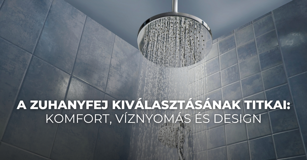 A zuhanyfej kiválasztásának titkai: komfort, víznyomás és design