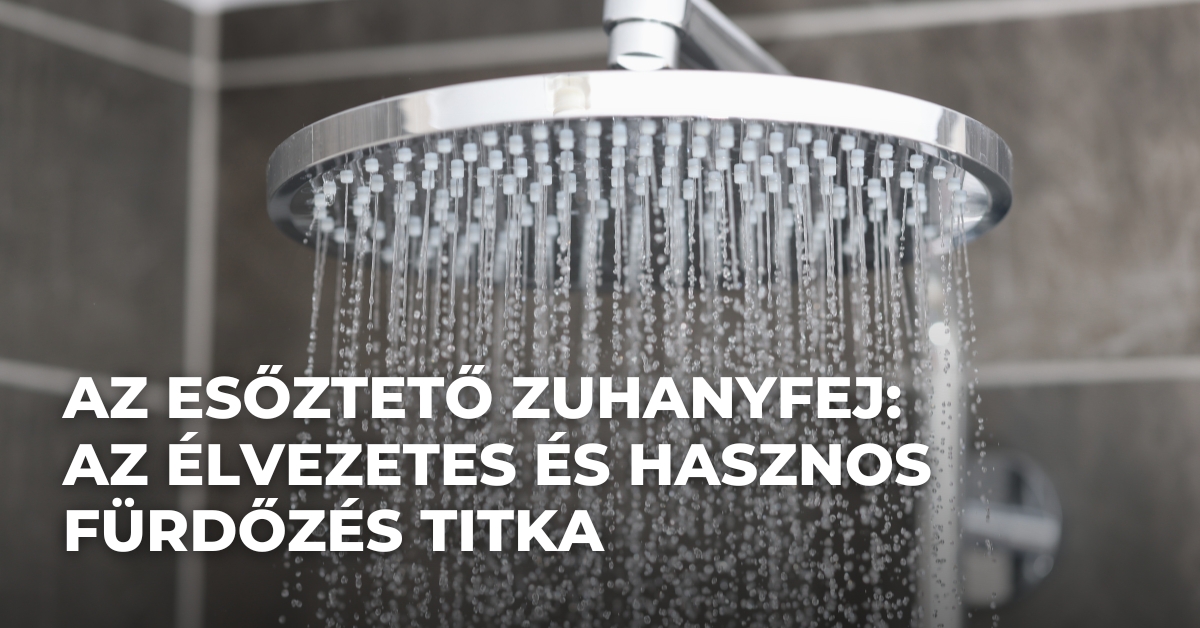 Az esőztető zuhanyfej: az élvezetes és hasznos fürdőzés titka