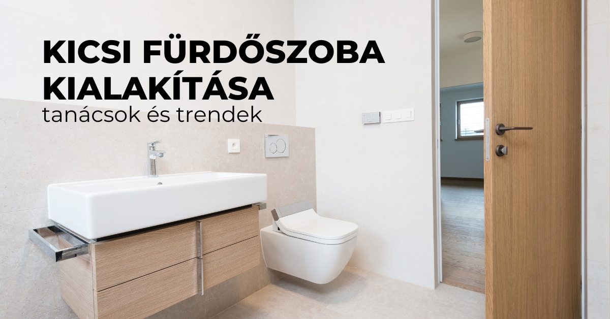 Kicsi fürdőszoba kialakítása – tanácsok és trendek 