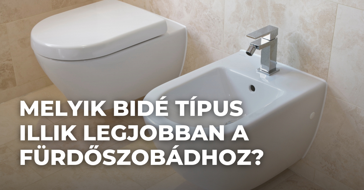 Melyik bidé típus illik legjobban a fürdőszobádhoz?