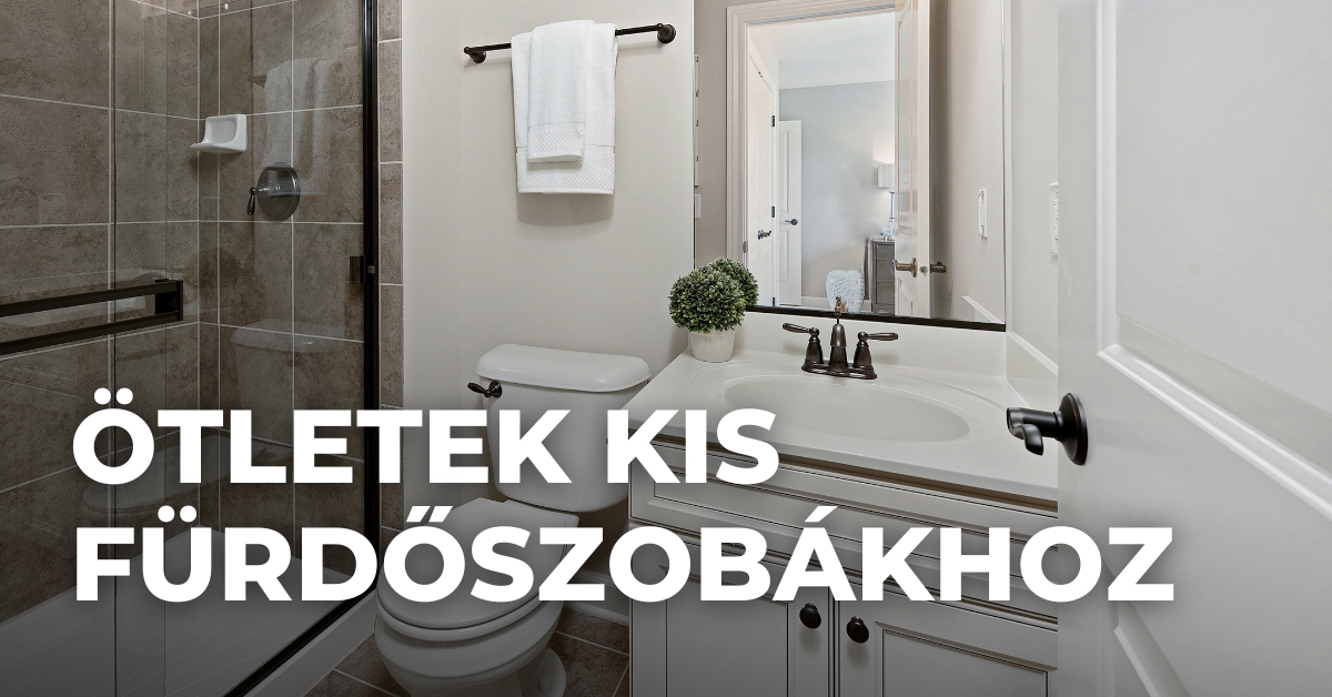 Ötletek kis fürdőszobákhoz – tippek helytakarékos berendezésekhez és tárolási megoldásokhoz